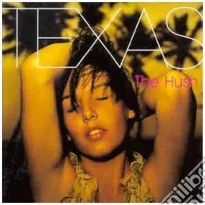 Texas - The Hush cd musicale di TEXAS