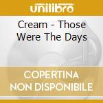 Cream - Those Were The Days cd