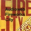Audioweb - Fireworks City cd musicale di AUDIOWEB