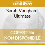 Sarah Vaughan - Ultimate cd musicale di Sarah Vaughan