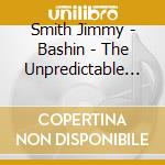 Smith Jimmy - Bashin - The Unpredictable Jim cd musicale di SMITH JIMMY