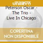 Peterson Oscar - The Trio - Live In Chicago cd