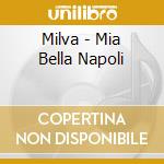 Milva - Mia Bella Napoli cd musicale di MILVA
