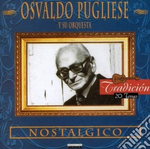 Pugliese Osvaldo - Nostalgico cd musicale di Pugliese Osvaldo