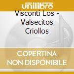 Visconti Los - Valsecitos Criollos cd