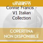 Connie Francis - V1 Italian Collection cd musicale di Connie Francis