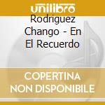 Rodriguez Chango - En El Recuerdo cd