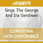 Sings The George And Ira Gershwin cd
