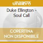 Duke Ellington - Soul Call cd