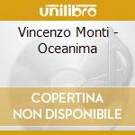 Vincenzo Monti - Oceanima cd