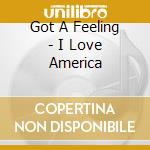 Got A Feeling - I Love America cd
