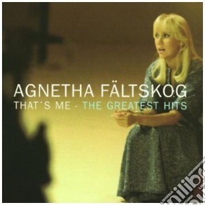 Agnetha Faltskog - That's Me - The Greatest Hits cd musicale di FALTSKOG AGNETHA