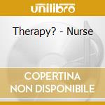 Therapy? - Nurse cd