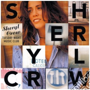Sheryl Crow - Tuesday Night Music Club cd musicale di Sheryl Crow