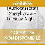 (Audiocassetta) Sheryl Crow - Tuesday Night Music Club cd