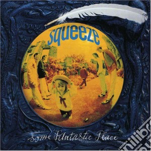 Squeeze - Some Fantastic Place cd musicale di SQUEEZE
