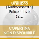 (Audiocassetta) Police - Live (2 Audiocassette) cd