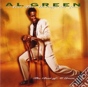 Al Green - And The Message Is Love - The Best Of cd musicale di GREEN AL