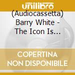 (Audiocassetta) Barry White - The Icon Is Love cd