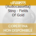 (Audiocassetta) Sting - Fields Of Gold cd