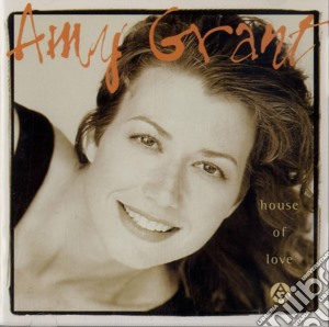 Amy Grant - House Of Love cd musicale di Amy Grant