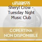Sheryl Crow - Tuesday Night Music Club cd
