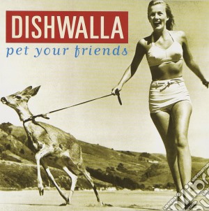 Dishwalla - Pet Your Friends cd musicale di Dishwalla