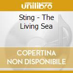 Sting - The Living Sea cd musicale di O.S.T.