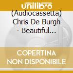 (Audiocassetta) Chris De Burgh - Beautiful Dreams cd