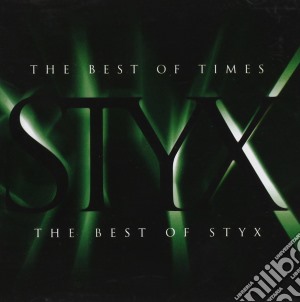 Styx - The Best Of Times cd musicale di Styx