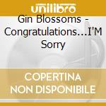 Gin Blossoms - Congratulations...I'M Sorry cd