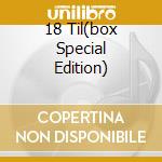 18 Til(box Special Edition) cd