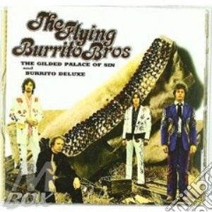 Flying Burrito Brothers (The) - The Gilded Palace Of Sin & Burrito Deluxe cd musicale di FLYING BURRITO BROTHERS