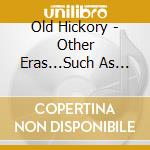 Old Hickory - Other Eras...Such As Witchcraft cd