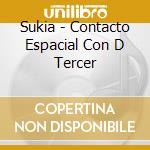 Sukia - Contacto Espacial Con D Tercer cd