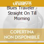 Blues Traveler - Straight On Till Morning cd