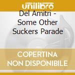 Del Amitri - Some Other Suckers Parade cd musicale di Del Amitri