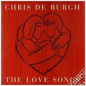 Chris De Burgh - The Love Songs cd musicale di DE BURGH CHRIS