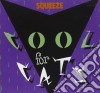 Squeeze - Cool For Cats cd
