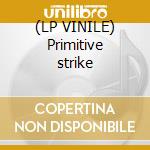 (LP VINILE) Primitive strike cd