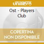 Ost - Players Club cd