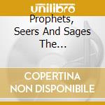Prophets, Seers And Sages The... cd