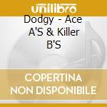 Dodgy - Ace A'S & Killer B'S cd