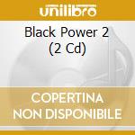 Black Power 2 (2 Cd) cd