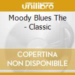 Moody Blues The - Classic cd musicale di MOODY BLUES