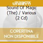 Sound Of Magic (The) / Various (2 Cd) cd musicale di ARTISTI VARI