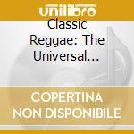 Classic Reggae: The Universal Maste / Various cd musicale di AA.VV.REGGAE