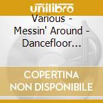 Various - Messin' Around - Dancefloor Jazz, Deep And Hard cd