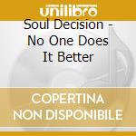 Soul Decision - No One Does It Better cd