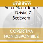 Anna Maria Jopek - Dzisiaj Z Betleyem cd